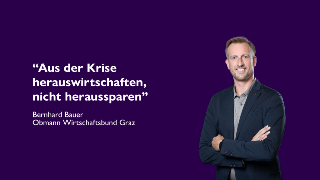 Bernhard Bauer, Obmann des Wirtschaftsbund Graz, vor violettem Hintergrund mit dem Zitat „Aus der Krise herauswirtschaften, nicht heraussparen“. Der Beitrag thematisiert die finanzielle Situation der Stadt Graz und die Bedeutung von Wirtschaftswachstum für die Zukunft des Standorts.