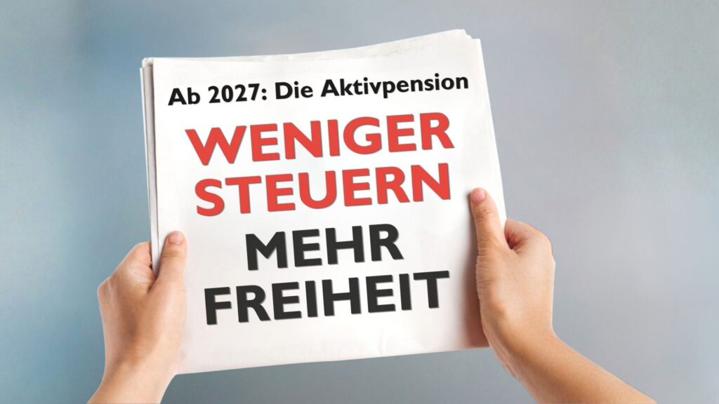 Zeitung mit der Botschaft „Ab 2027: Die Aktivpension – Weniger Steuern, mehr Freiheit“. Das Bild symbolisiert steuerliche Entlastung, längeres Arbeiten im Alter und die Förderung der Beschäftigung von erfahrenen Fachkräften in Österreich.